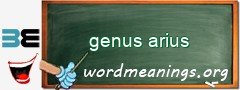 WordMeaning blackboard for genus arius